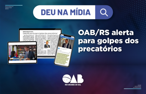 OAB/RS alerta para golpes dos precatórios